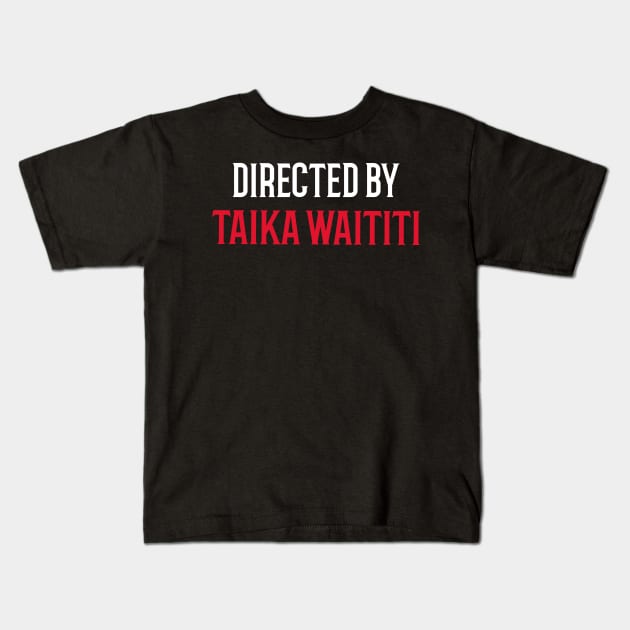 Directed By Taika Waititi Kids T-Shirt by JC's Fitness Co.